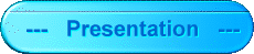 ---   Presentation   ---